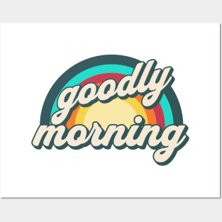 Goodly morning Posters and Art